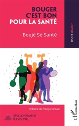 Bouger c'est bon pour la santé : Boujé sé santé - André Atallah