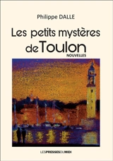 Les petits mystères de Toulon - Philippe Dalle
