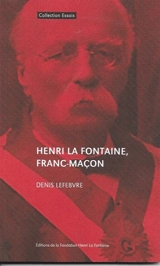 Henri La Fontaine, franc-maçon - Denis Lefebvre