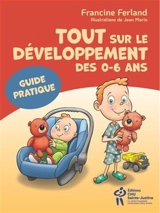 Tout sur le développement des 0-6 ans - Francine Ferland