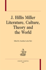 J. Hillis Miller : literature, culture, theory and the world