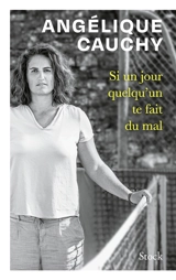Si un jour quelqu'un te fait du mal - Angélique Cauchy