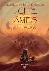 La cité des âmes. Vol. 2. Hei Long - Charlotte Reichenbach