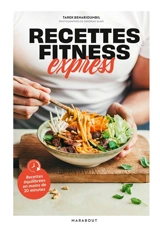 Recettes fitness express : recettes équilibrées en moins de 20 minutes - Tarek Benarioumbil