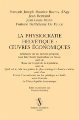 La physiocratie helvétique : oeuvres économiques