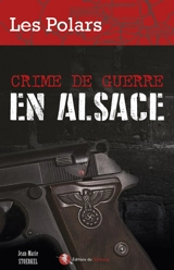 Crime de guerre en Alsace - Jean-Marie Stoerkel