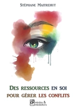 Des ressources en soi pour gérer les conflits - Stéphane Maitrehut