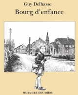 Bourg d'enfance : 1960-1970 - Guy Delhasse