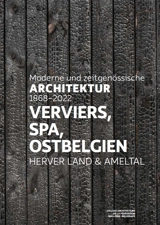 Verviers, Spa, Ostbelgien : Herver Land & Ameltal : moderne und zeitgenössische Architektur 1868-2022