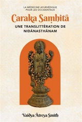 Caraka samhita, une translittération de Nidanasthanam : la médecine ayurvédique pour les Occidentaux - Atreya