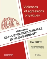Violences et agressions physiques : méthode de self-sauvegarde compatible en milieu soignant - Paul Dotte