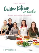 Cuisine ketozen en famille ! : Savoure la simplicité et la vitalité ! - Maurice, Emilie