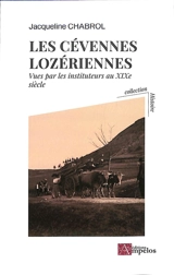 Les Cévennes lozériennes vues par les instituteurs au XIXe siècle - Jacqueline Chabrol