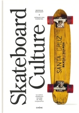 Skateboard culture : la culture skateboard racontée de 1970 à aujourd'hui - Morgan Bouvan