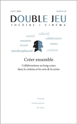 Double jeu, n° 21. Créer ensemble : collaboration au long cours dans le cinéma et les arts de la scène
