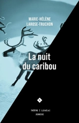 La nuit du caribou - Marie-Hélène Larose-Truchon