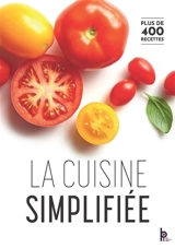 La cuisine simplifiée : du CAP au BTS et formation tout au long de la vie : plus de 400 recettes - Gilles Charles