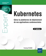 Kubernetes : gérez la plateforme de déploiement de vos applications conteneurisées - Yannig Perré