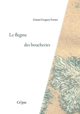 Le flegme des boucheries - Gianni-Gregory Fornet