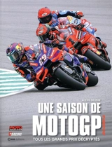 Une saison de moto GP : tous les grands prix décryptés : 2024 - Alexis Delisse
