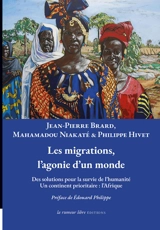 Les migrations, l'agonie d'un monde : des solutions pour la survie de l'humanité : un continent prioritaire, l'Afrique - Jean-Pierre Brard