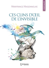 Ces clins d'oeil de l'invisible - Marifrance Maisonneuve