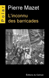 L'inconnu des barricades - Pierre Mazet