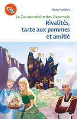 Le Conservatoire des gourmets. Vol. 1. Rivalités, tarte aux pommes et amitié - Nancy Guilbert