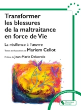 Transformer les blessures de la maltraitance en force de vie : la résilience à l'oeuvre - Mariem Cellot