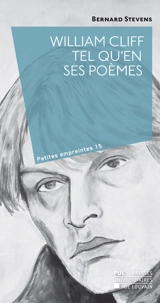 William Cliff tel qu'en ses poèmes - Bernard Stevens