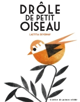 Drôle de petit oiseau - Laëtitia Devernay