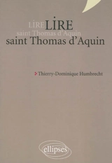Lire saint Thomas d'Aquin - Thierry-Dominique Humbrecht