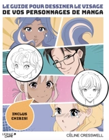 Le guide pour dessiner le visage de vos personnages de manga - Céline Cresswell