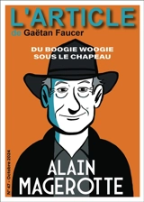 L'article, n° 47. Alain Magerotte : du boogie woogie sous le chapeau - Gaëtan Faucer