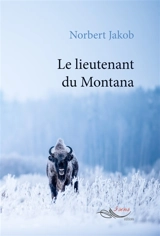Le lieutenant du Montana : thriller policier - Norbert Jakob