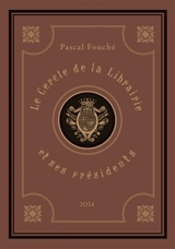 Le Cercle de la Librairie et ses présidents - Pascal Fouché