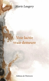 Voie lactée vraie demeure - Marie Laugery