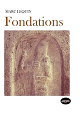 De la théogonie à l'agonie. Vol. 1. Fondations - Marc Lequin