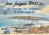 Jean Jacques Barzic : un peintre de marines à Concarneau - Jean-Jacques Barzic