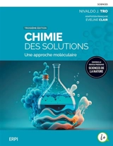 Chimie des solutions : Une approche moléculaire - Nivaldo J. Tro