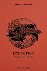 Extinction : une histoire radicale - Ashley Dawson