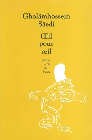 Oeil pour oeil - Gholâmhossein Sâedi
