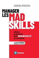 Manager les mad skills : libérez le potentiel de la neurodiversité en entreprise : la méthode intenses appliquée aux équipes - Sabrina Menasria