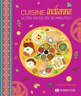 Cuisine indienne : ultra-facile en 30 minutes ! - Chetna Makan