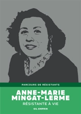 Anne-Marie Mingat-Lerme : résistante à vie - Gil Emprin