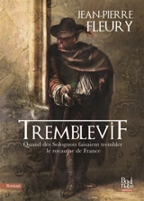 Tremblevif : quand les Solognots faisaient trembler le royaume de France - Jean-Pierre Fleury