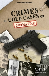Crimes et cold cases en Normandie - Jean-Pierre Machain