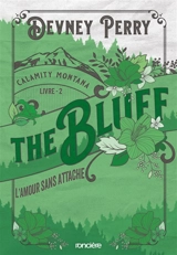 Calamity Montana. Vol. 2. The bluff : l'amour sans attache - Devney Perry