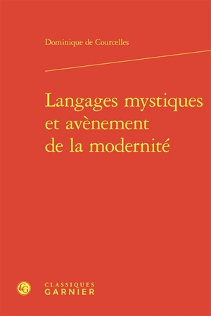 Langages mystiques et avènement de la modernité - Dominique de Courcelles