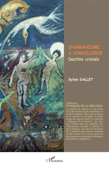 Chamanisme & sorcellerie : destins croisés - Sylvie Dallet